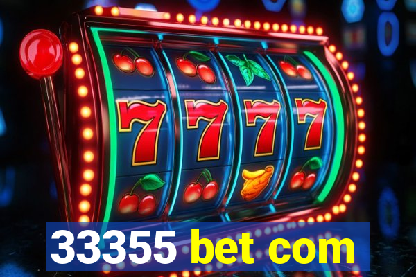 33355 bet com